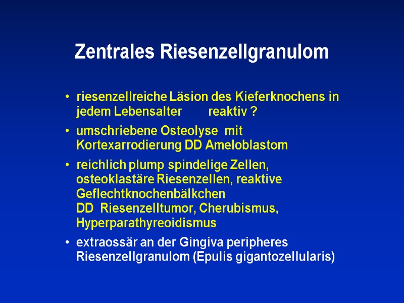 Zentrales Riesenzellgranulom riesenzellreiche Läsion des Kieferknochens in jedem Lebensalter     